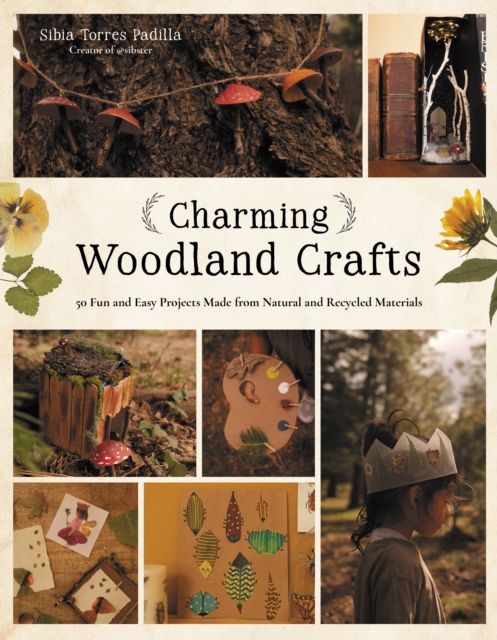 Charming Woodland Crafts: 50 Fun and Easy Projects 1 Charming Woodland Crafts: 50 Fun and Easy Projects