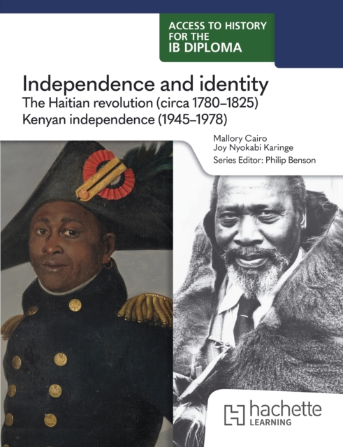 Access to History for the IB Diploma: Independence and identity: The Haitian revolution (circa 1780-1825) and Kenyan ind 2 9781036014711 3
