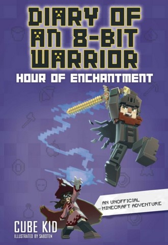 Diary of an 8-Bit Warrior: Hour of Enchantment: Volume 8 1 Diary of an 8-Bit Warrior: Hour of Enchantment: Volume 8