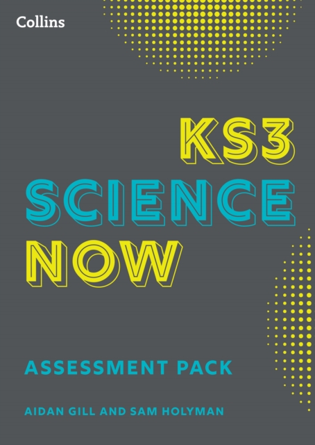 KS3 Science Now Assessment Pack 1 KS3 Science Now Assessment Pack