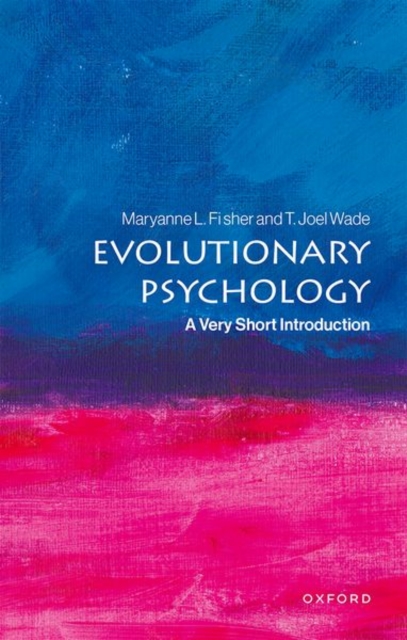 Evolutionary Psychology: A Very Short Introduction 1 Evolutionary Psychology: A Very Short Introduction