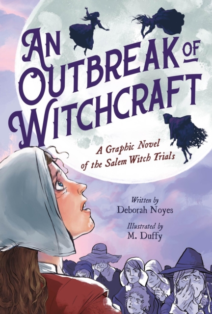 An Outbreak of Witchcraft: A Graphic Novel of the Salem Witch Trials 1 An Outbreak of Witchcraft: A Graphic Novel of the Salem Witch Trials