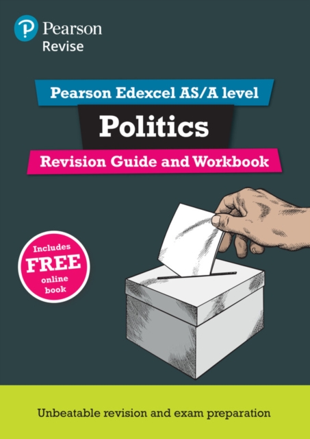 Pearson REVISE Edexcel AS/A Level Politics Revision Guide & Workbook inc online edition - 2025 and 2026 exams 1 Pearson REVISE Edexcel AS/A Level Politics Revision Guide & Workbook inc online edition - 2025 and 2026 exams