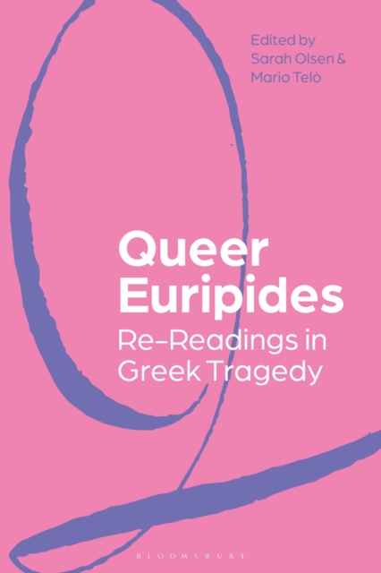 Queer Euripides: Re-Readings in Greek Tragedy 3 Queer Euripides: Re-Readings in Greek Tragedy — book cover