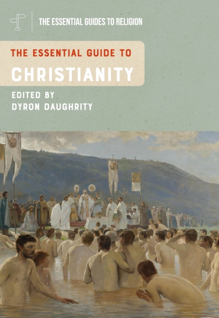 The Essential Guide to Christianity 1 The Essential Guide to Christianity