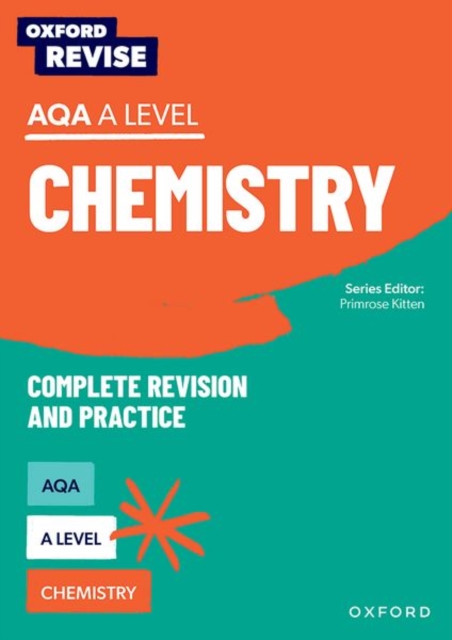 Oxford Revise: AQA A Level Chemistry Complete Revision and Practice 1 Oxford Revise: AQA A Level Chemistry Complete Revision and Practice