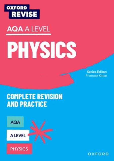 Oxford Revise: AQA A Level Physics Complete Revision and Practice 1 Oxford Revise: AQA A Level Physics Complete Revision and Practice
