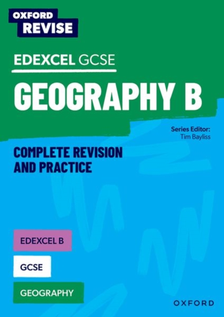 Oxford Revise: Edexcel B GCSE Geography Complete Revision and Practice 1 Oxford Revise: Edexcel B GCSE Geography Complete Revision and Practice