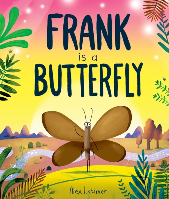Frank is a Butterfly 1 Frank is a Butterfly