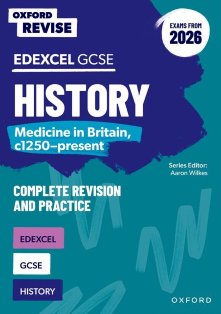 OUP Revise: Edexcel GCSE History: Medicine in Britain, c1250-present Complete Revision and Practice (Exams from 2026) 2 Oxford Revise: GCSE Edexcel History: Medicine in Britain, c1250-present Complete Revision and Practice — book cover
