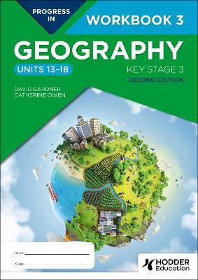 Progress in Geography: Key Stage 3, Second Edition: Workbook 3 (Units 13-18) 1 Progress in Geography: Key Stage 3, Second Edition: Workbook 3 (Units 13-18)