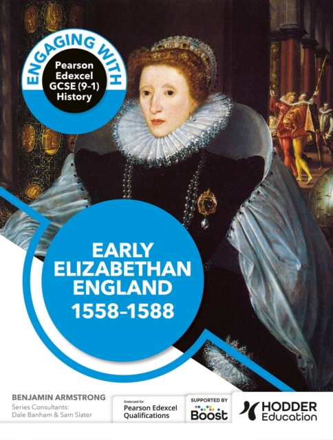 Engaging with Pearson Edexcel GCSE (9-1) History: Early Elizabethan England, 1558-88 1 Engaging with Pearson Edexcel GCSE (9-1) History: Early Elizabethan England, 1558-88