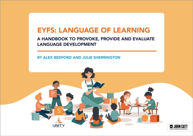 EYFS: Language of Learning - a handbook to provoke, provide and evaluate language development 1 EYFS: Language of Learning - a handbook to provoke, provide and evaluate language development