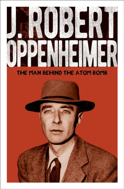 J. Robert Oppenheimer: The Man Behind the Atom Bomb — book cover