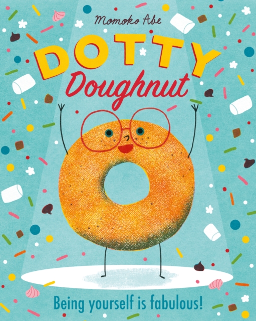 Dotty Doughnut: Being Yourself is Fabulous! 9 9781408362884.jpg