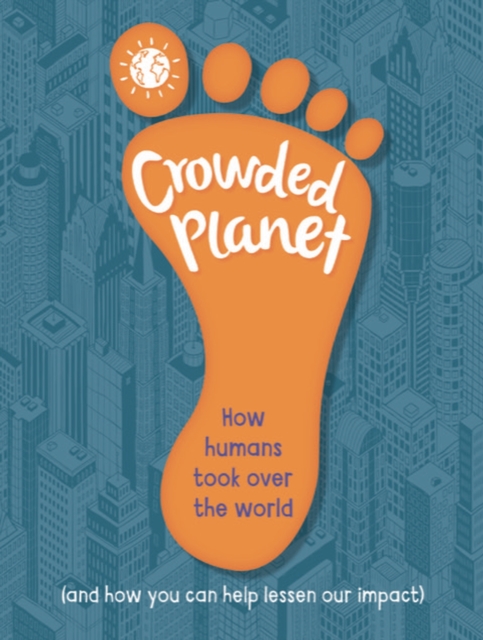 Crowded Planet: How humans came to rule the world 1 Crowded Planet: How humans came to rule the world