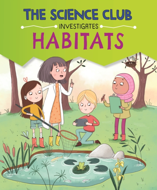 The Science Club Investigates: Habitats 27 9781526321572.jpg
