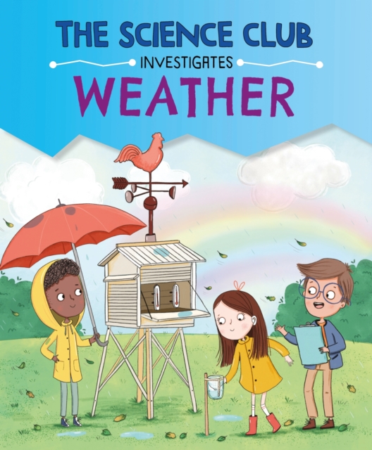 The Science Club Investigates: Weather 1 The Science Club Investigates: Weather