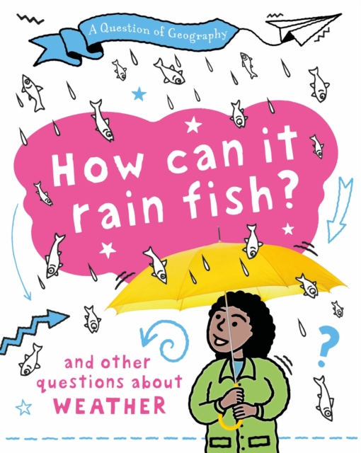 A Question of Geography: How Can it Rain Fish?: and other questions about weather 21 9781526325914.jpg