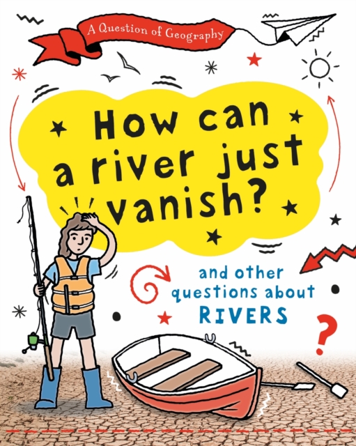 How Can a River Just Vanish? 1 How Can a River Just Vanish?