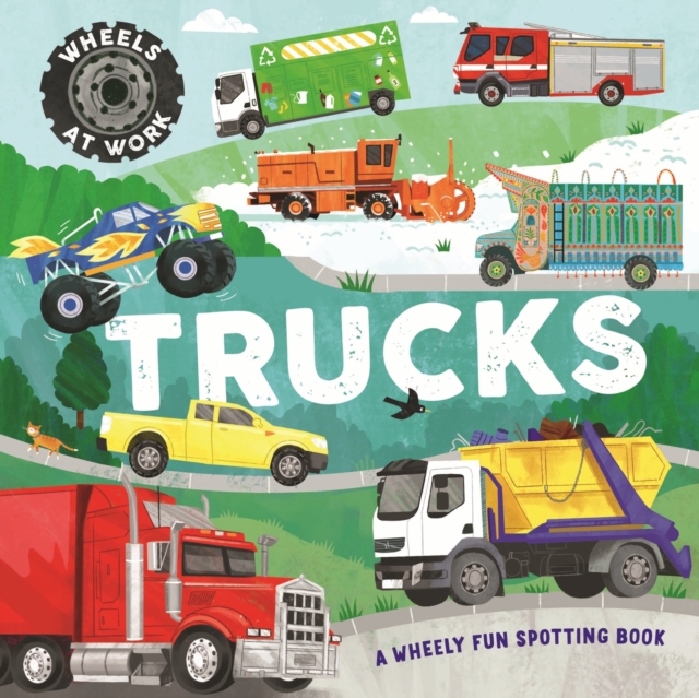 Wheels at Work: Trucks 1 Wheels at Work: Trucks