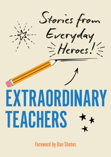 Extraordinary Teachers: Stories from Everyday Heroes 4 Extraordinary Teachers: Stories from Everyday Heroes — book cover