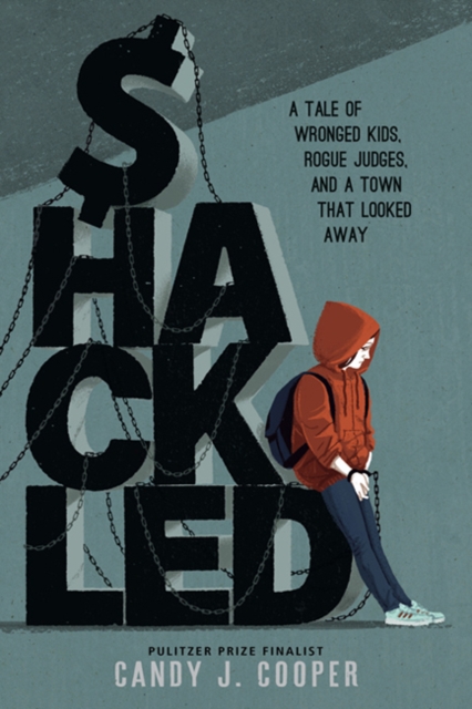 Shackled: A Tale of Wronged Kids, Rogue Judges, and a Town that Looked Away — book cover