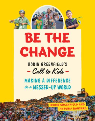 Be the Change: Rob Greenfield's Call to Kids Making a Diff 22 9781771645935.jpg