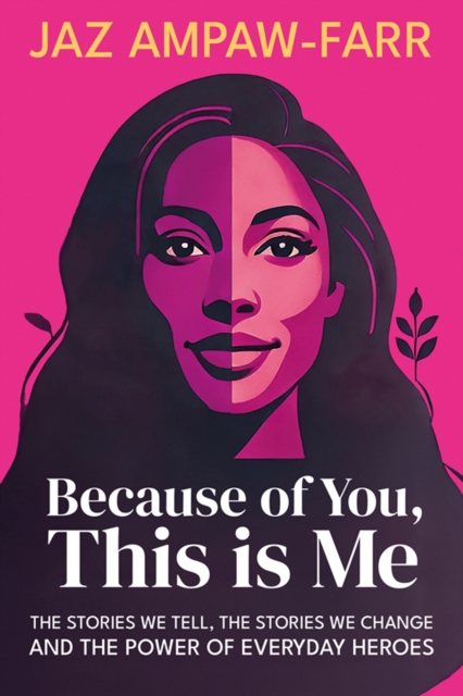 Because of You, This is Me: The stories we tell, the stories we change and the power of everyday heroes 19 9781781352984.jpg