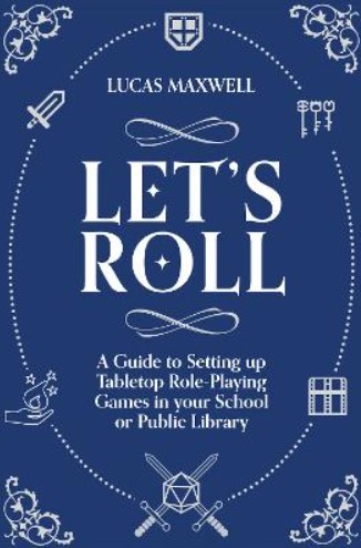 Let's Roll: A Guide to Setting up Tabletop Role-Playing Games in your School or Public Library — book cover