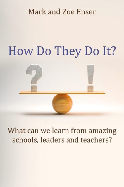 How Do They Do It?: What can we learn from amazing schools, leaders and teachers? 20 9781785837425.jpg