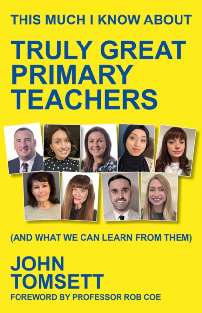 This Much I Know About Truly Great Primary Teachers: (and what we can learn from them) 17 9781785837456.jpg