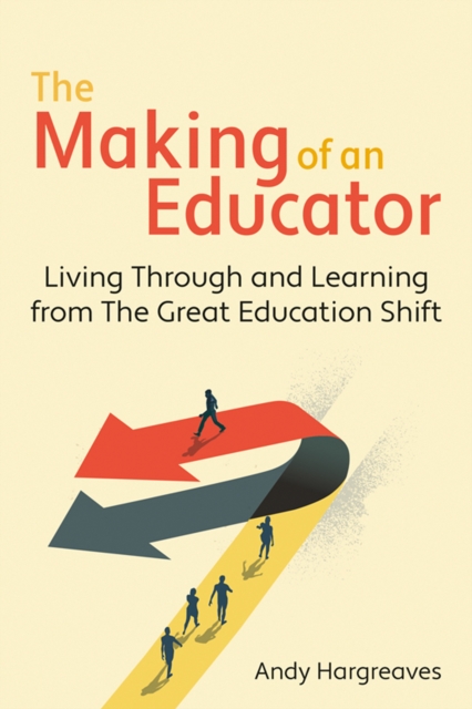The Making of an Educator: Living through and learning from The Great Education Shift 16 9781785837524.jpg