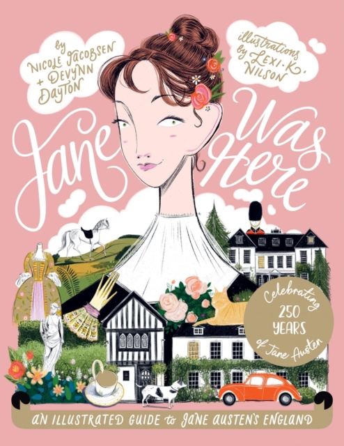 Jane Was Here: An Illustrated Guide to Jane Austen's Englan 2 Jane Was Here: An Illustrated Guide to Jane Austen's Englan — book cover