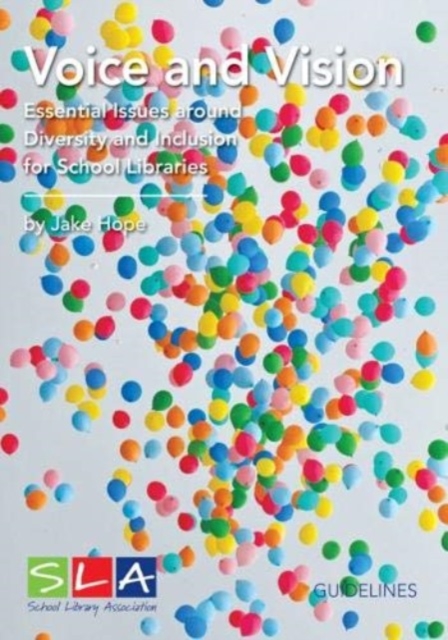 Voice and Vision: Essential Issues around Diversity and Inclusion for School Libraries — book cover