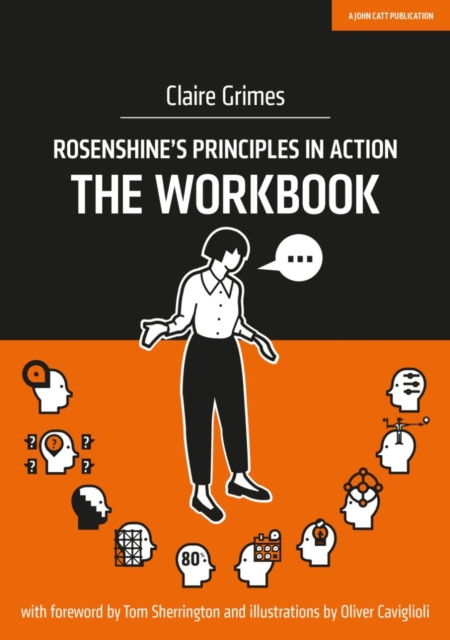 Rosenshine's Principles in Action - The Workbook 1 Rosenshine's Principles in Action - The Workbook