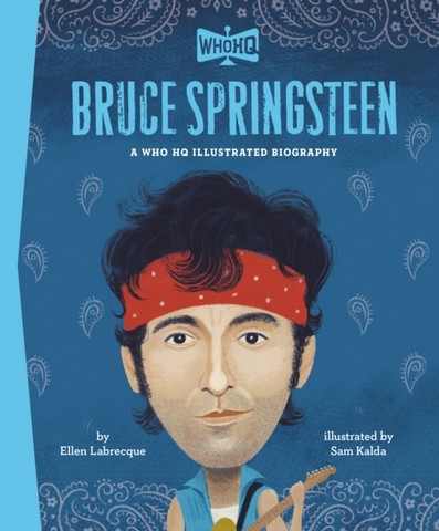 Bruce Springsteen: A Who HQ Illustrated Biography 1 Bruce Springsteen: A Who HQ Illustrated Biography