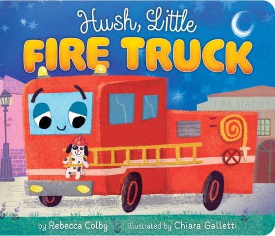 Hush, Little Fire Truck 1 Hush, Little Fire Truck