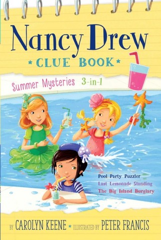 Nancy Drew Clue Book Summer Mysteries 3-in-1: Pool Party Puzzler; Last Lemonade Standing; The Big Island Burglary 1 Nancy Drew Clue Book Summer Mysteries 3-in-1: Pool Party Puzzler; Last Lemonade Standing; The Big Island Burglary