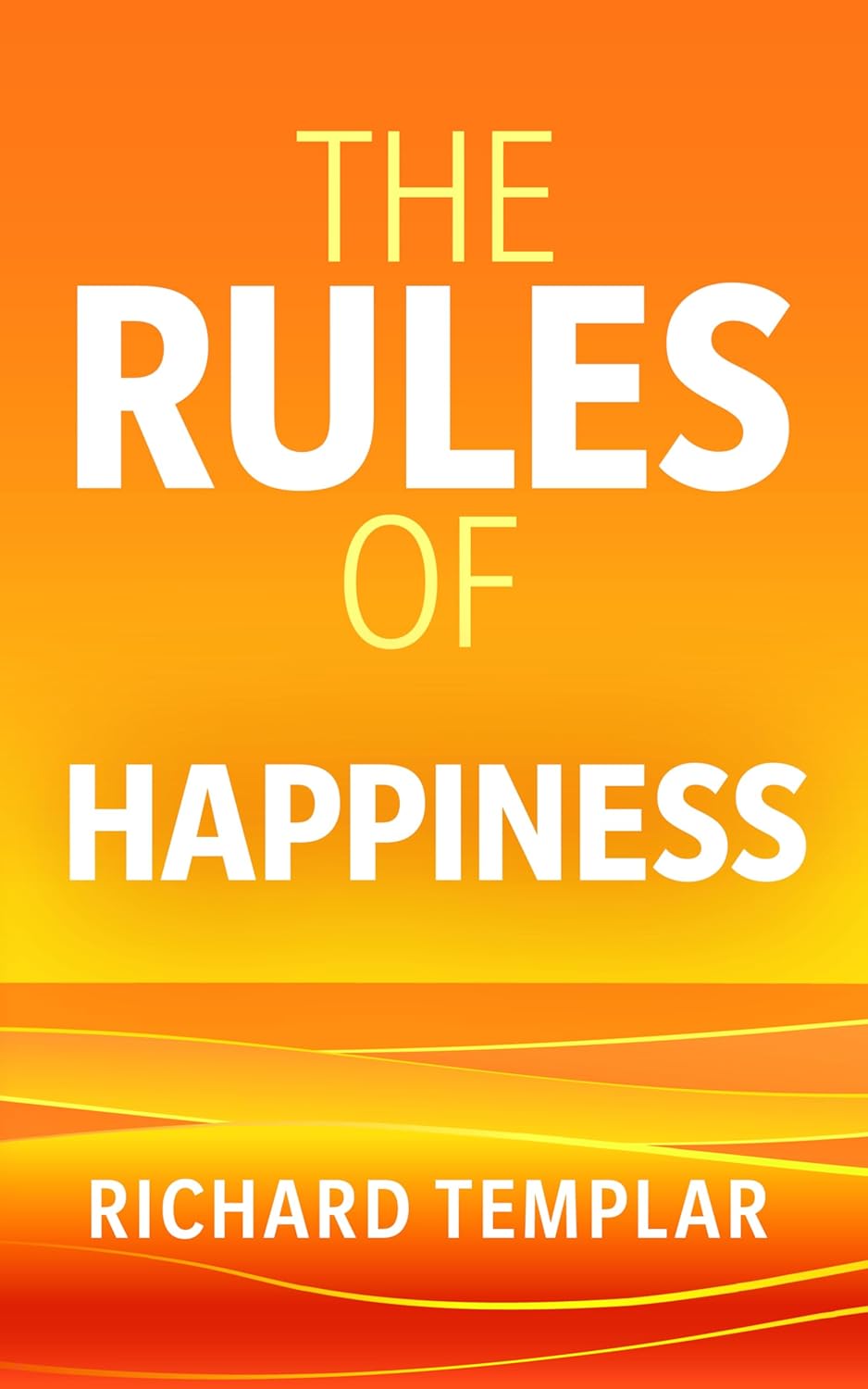 The Rules of Happiness: A personal code for finding your happiness 1 The Rules of Happiness: A personal code for finding your happiness