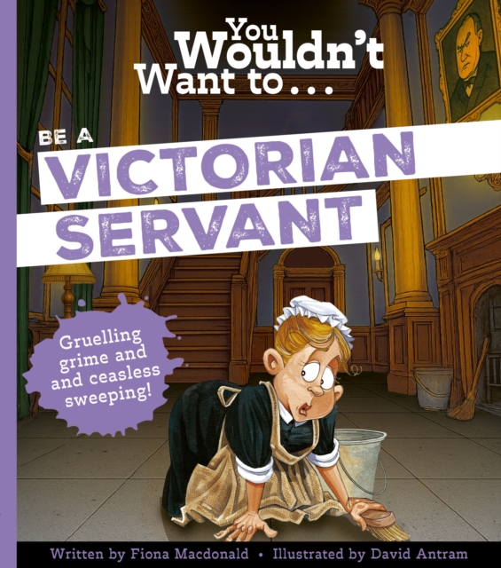 You Wouldn't Want To Be A Victorian Servant!: Extended Edition — book cover