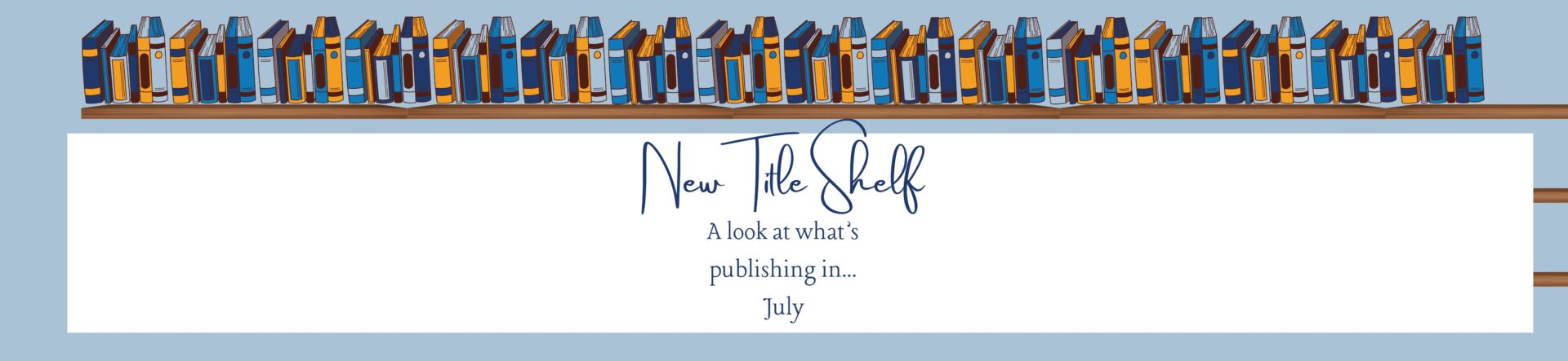 New Title Shelf Feature July