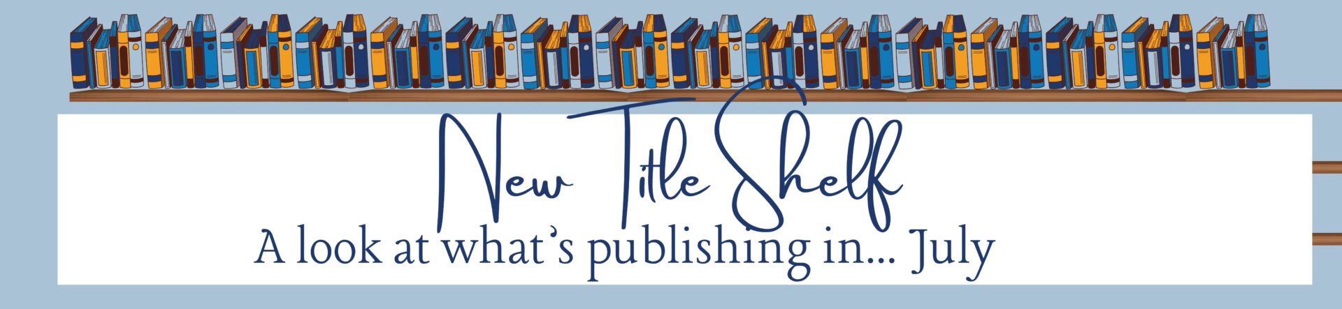 New Title Shelf July