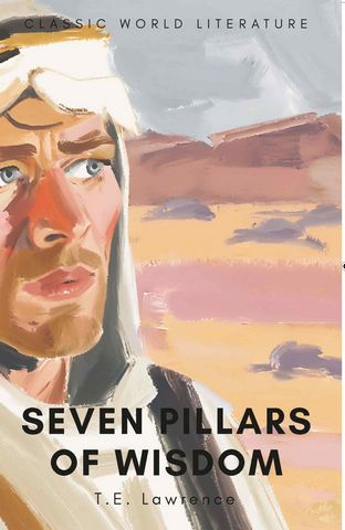 Wordsworth Classics of World Literature: Seven Pillars of Wisdom — book cover