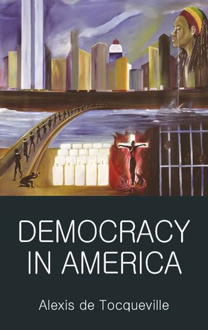Wordsworth Classics of World Literature: Democracy in America