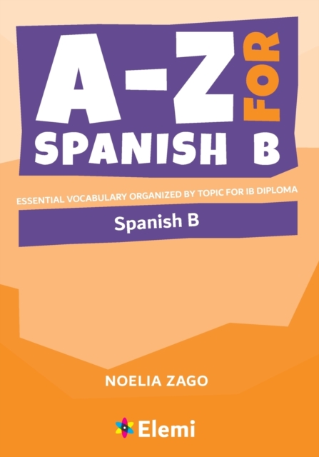 A-Z for Spanish B: Essential vocabulary organized by topic for IB Diploma — book cover