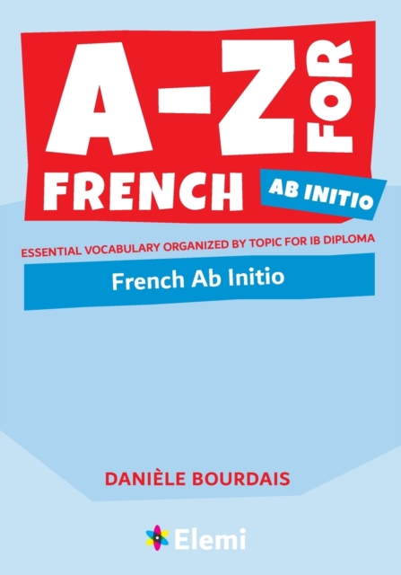 A-Z for French Ab Initio: Essential vocabulary organized by topic for IB Diploma — book cover