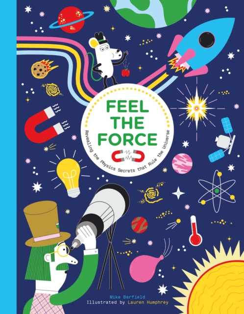 Feel the Force: Revealing the Physics Secrets that Rule the Universe — book cover
